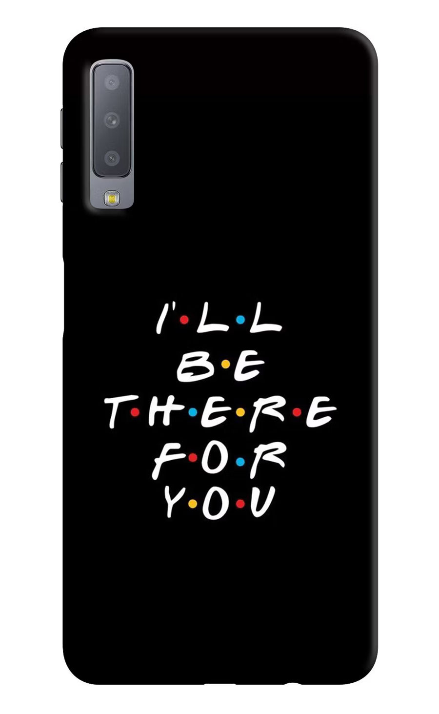 I'll Be There For You Samsung A7 Back Cover, Hard case