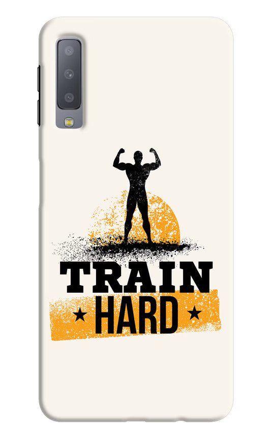 Train Hard Samsung A7 Hard Case Back Cover by Casekaro