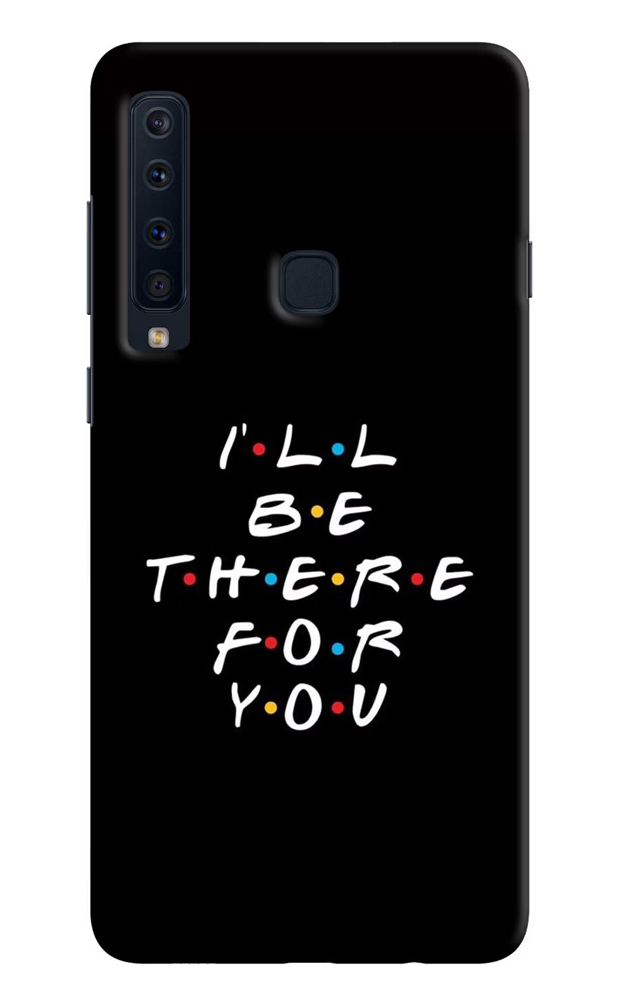 I'll Be There For You Samsung A9 Hard Case Back Cover by Casekaro