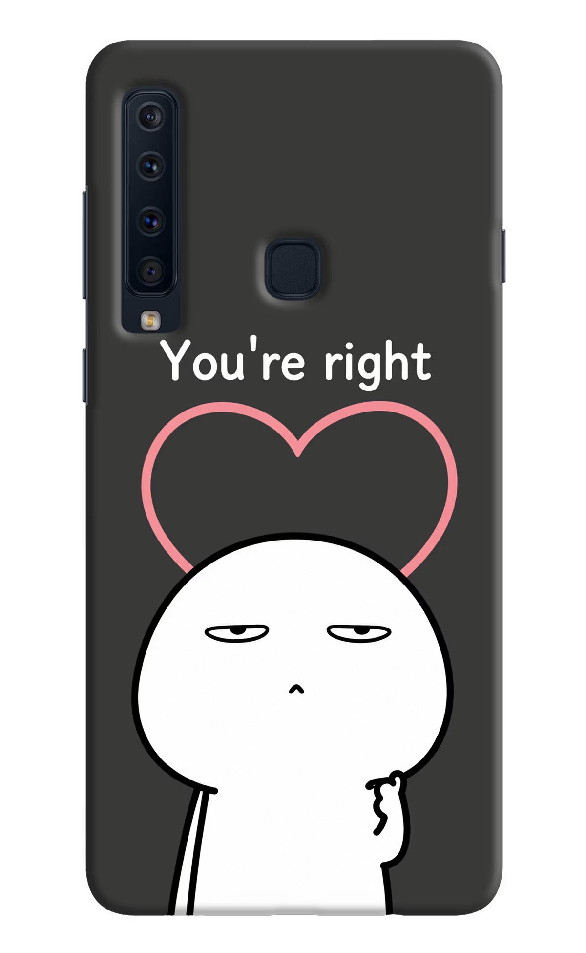 You're Right Samsung A9 Back Cover