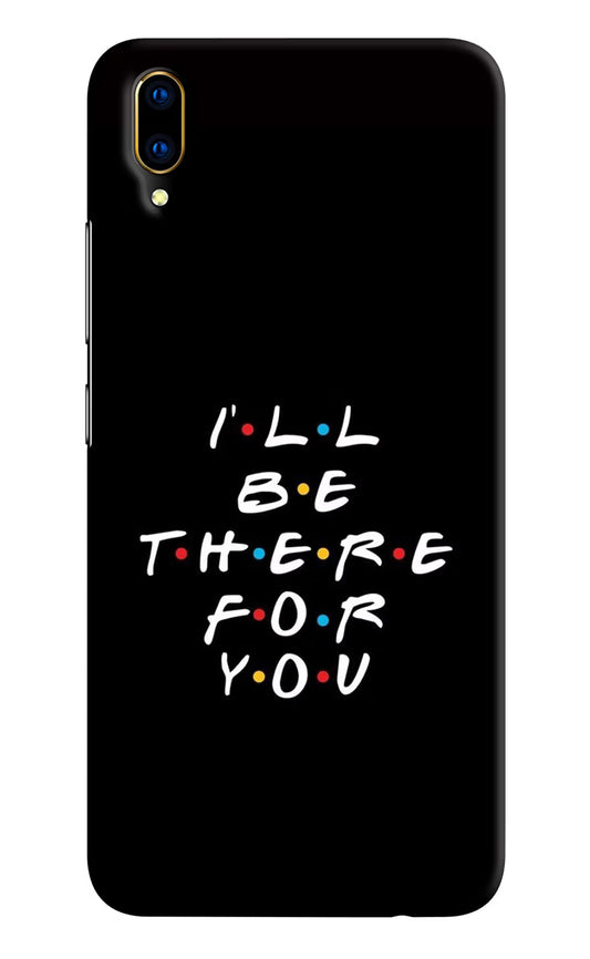 I'll Be There For You Vivo V11 Pro Hard Case Back Cover by Casekaro