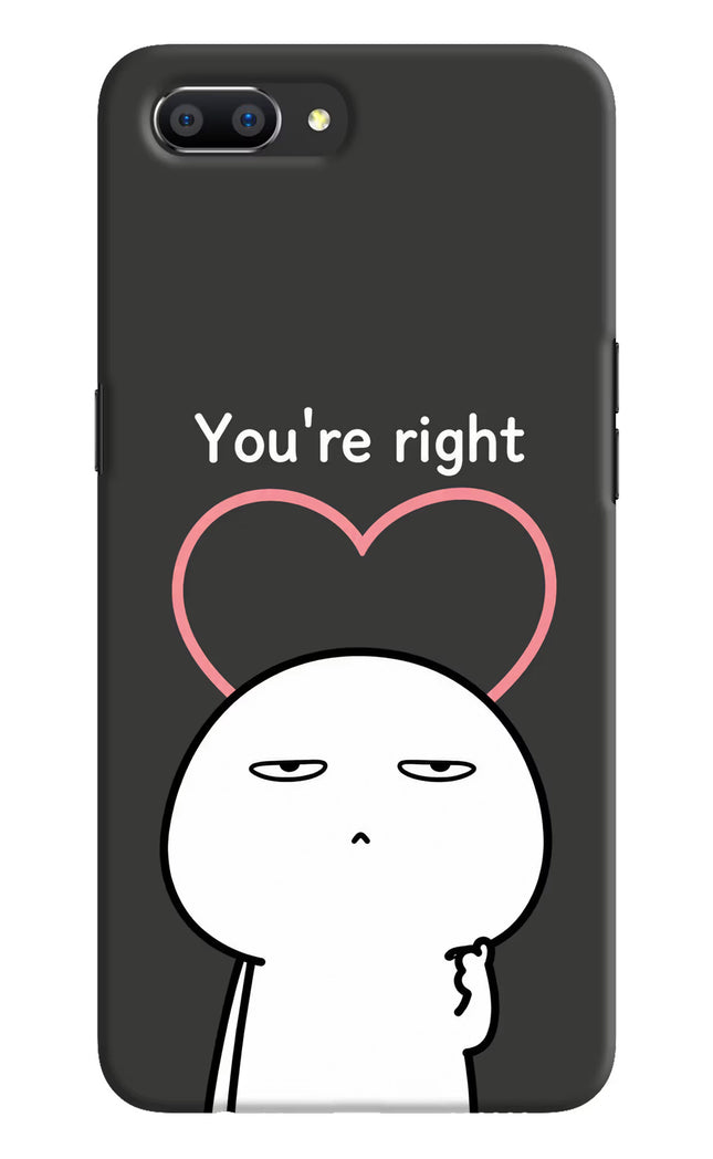 You're Right Realme C1 Hard Case Back Cover by Casekaro