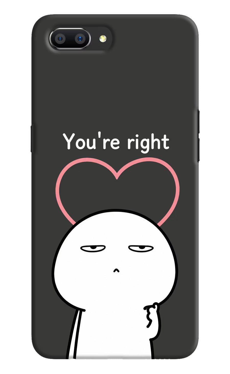 You're Right Realme C1 Back Cover, Hard case