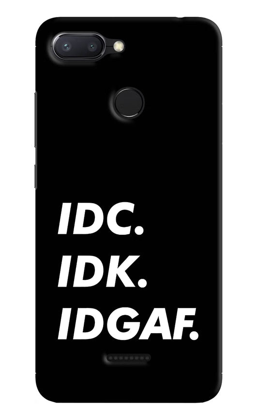 Idc Idk Idgaf Redmi 6 Hard Case Back Cover by Casekaro