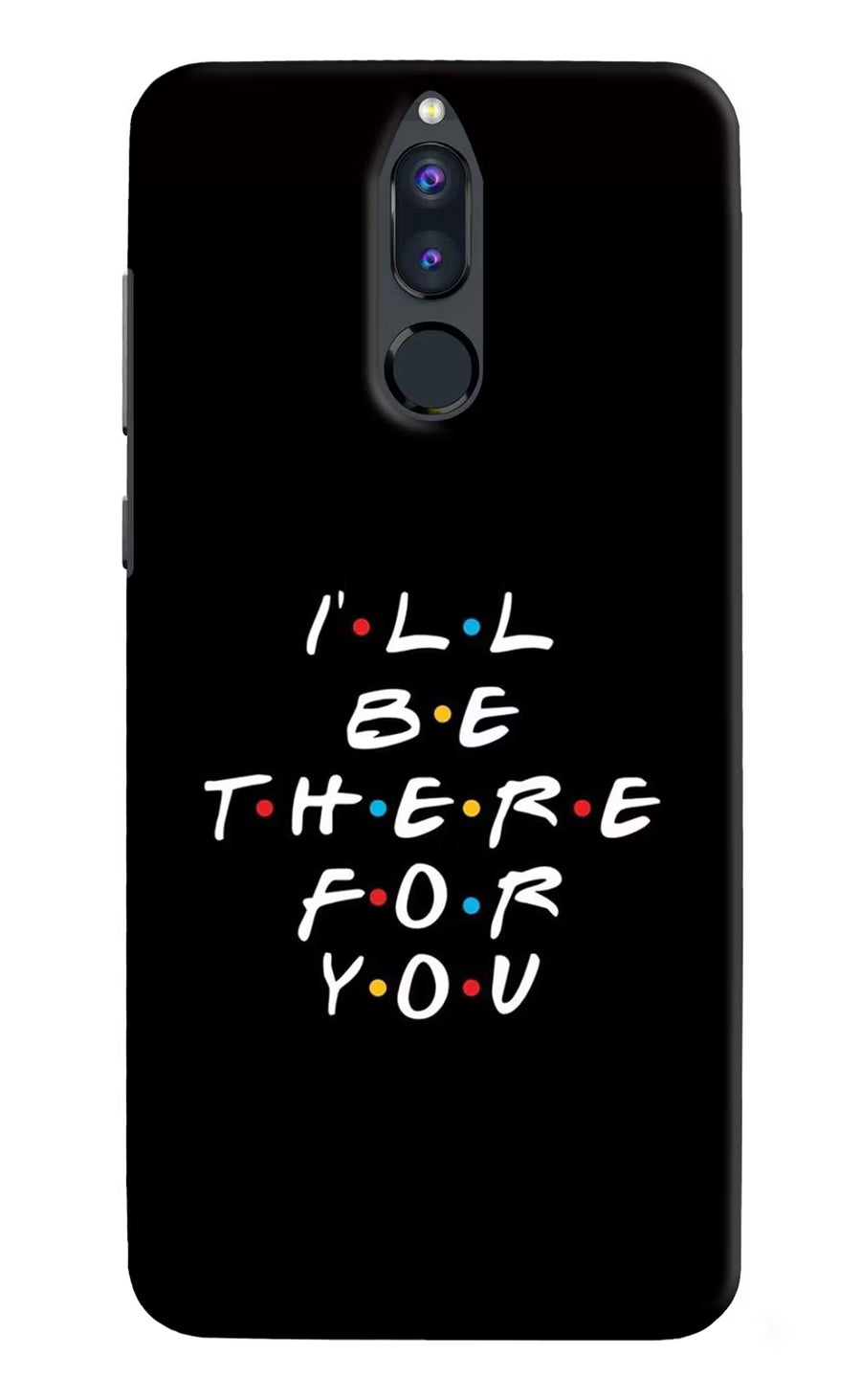 I'll Be There For You Honor 9i Back Cover, Hard case