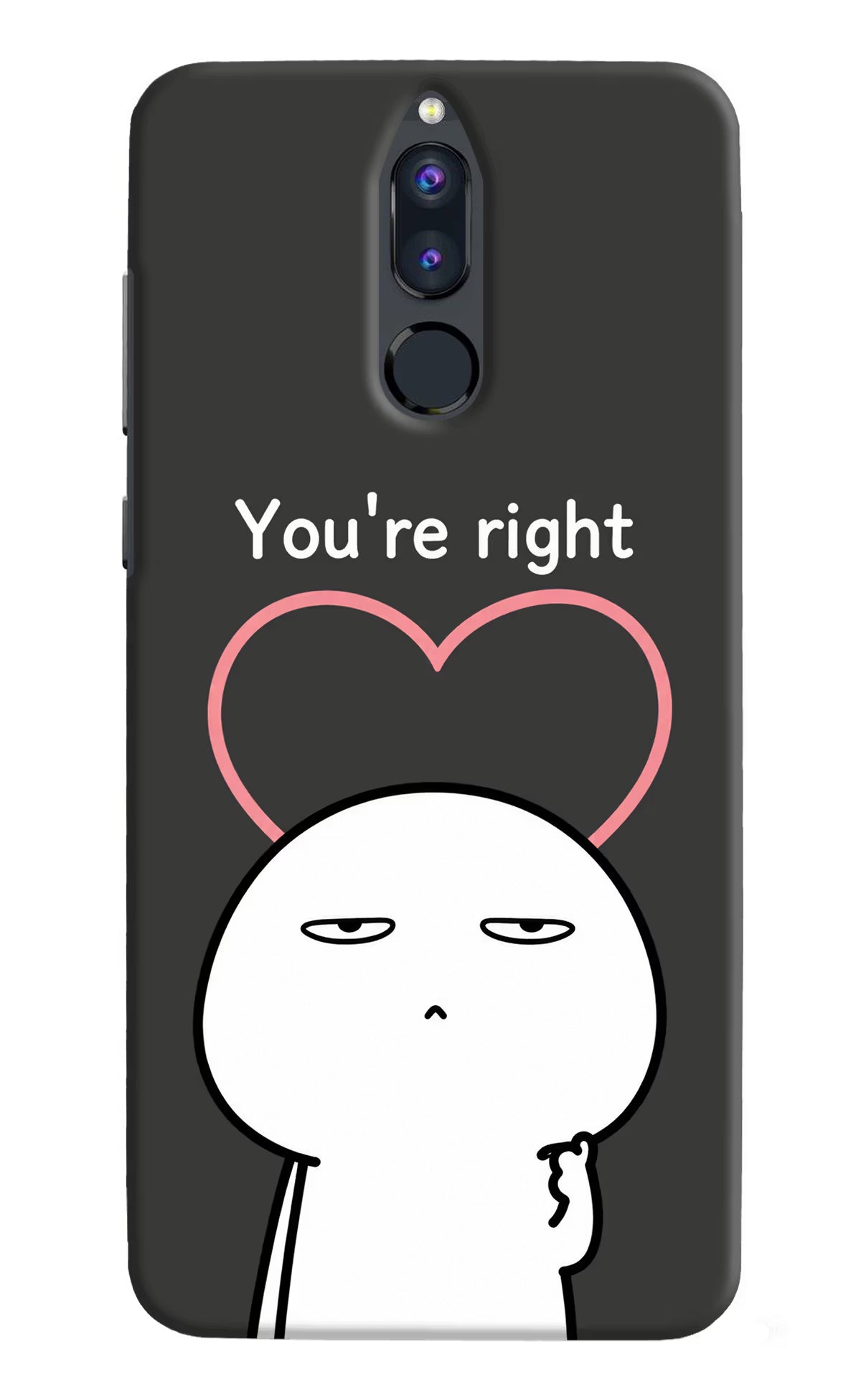 You're Right Honor 9i Back Cover