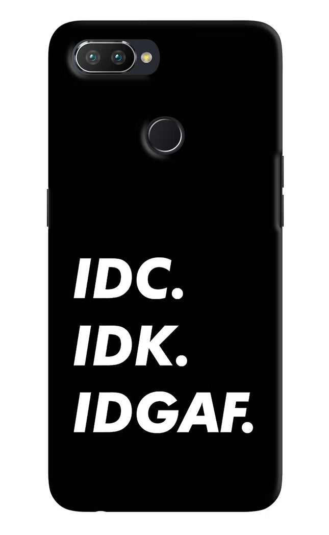 Idc Idk Idgaf Realme U1 Hard Case Back Cover by Casekaro