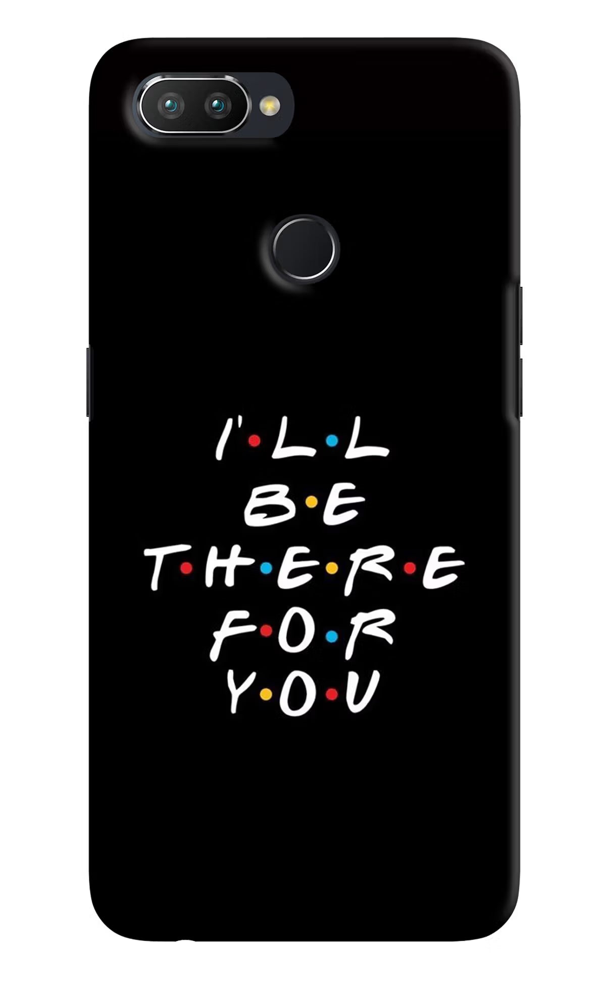 I'll Be There For You Realme U1 Hard Case Back Cover by Casekaro