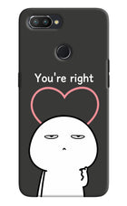 You're Right Realme U1 Hard Case Back Cover by Casekaro