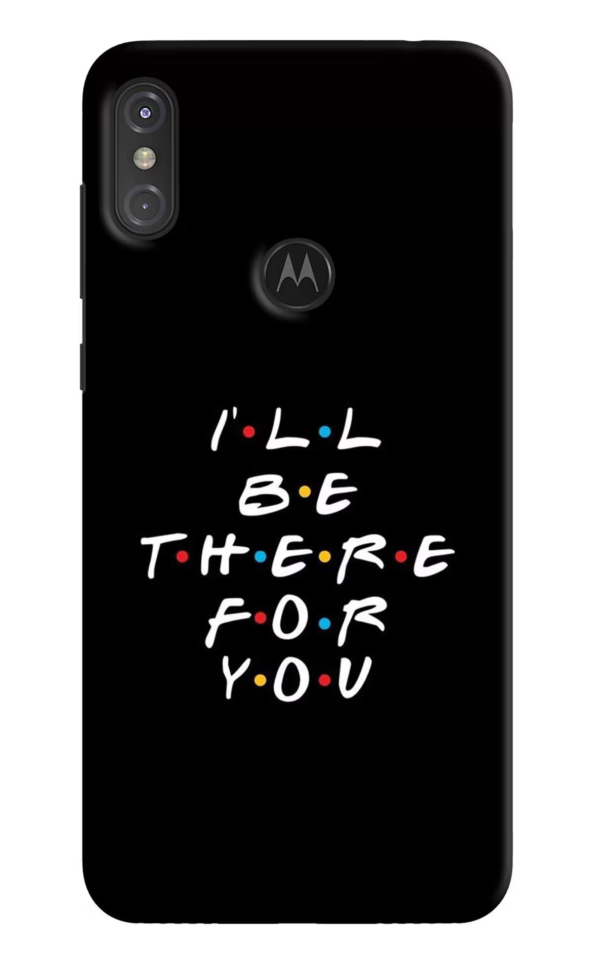 I'll Be There For You Moto One Power Hard Case Back Cover by Casekaro