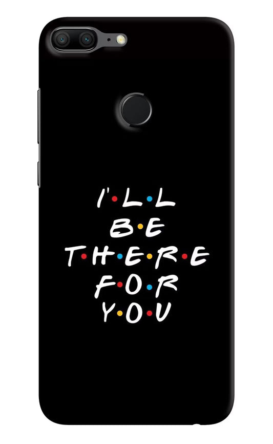 I'll Be There For You Honor 9 Lite Hard Case Back Cover by Casekaro
