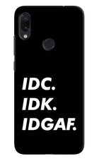 Idc Idk Idgaf Redmi Note 7/7S/7 Pro Hard Case Back Cover by Casekaro