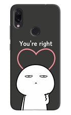 You're Right Redmi Note 7/7S/7 Pro Hard Case Back Cover by Casekaro
