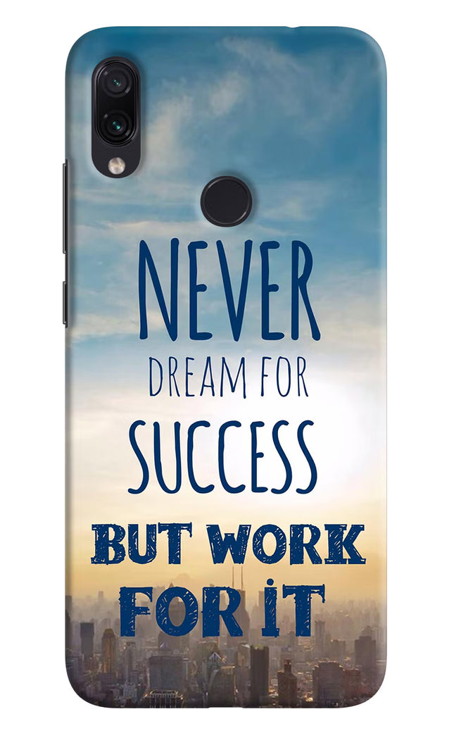 Never Dream For Success But Work For It Redmi Note 7 Pro Hard Case Back Cover by Casekaro