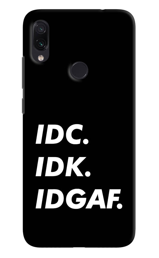 Idc Idk Idgaf Redmi Note 7 Pro Hard Case Back Cover by Casekaro