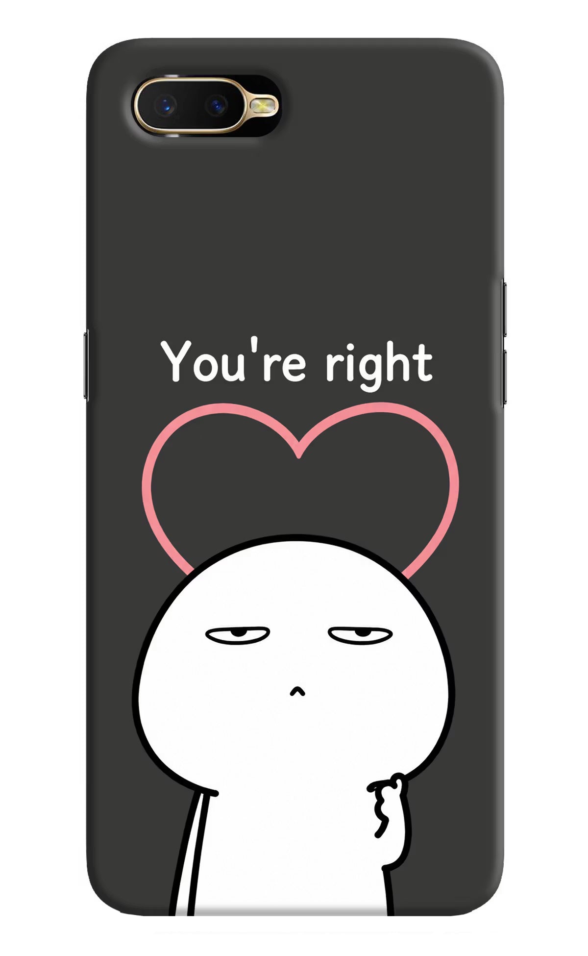 You're Right Oppo K1 Back Cover