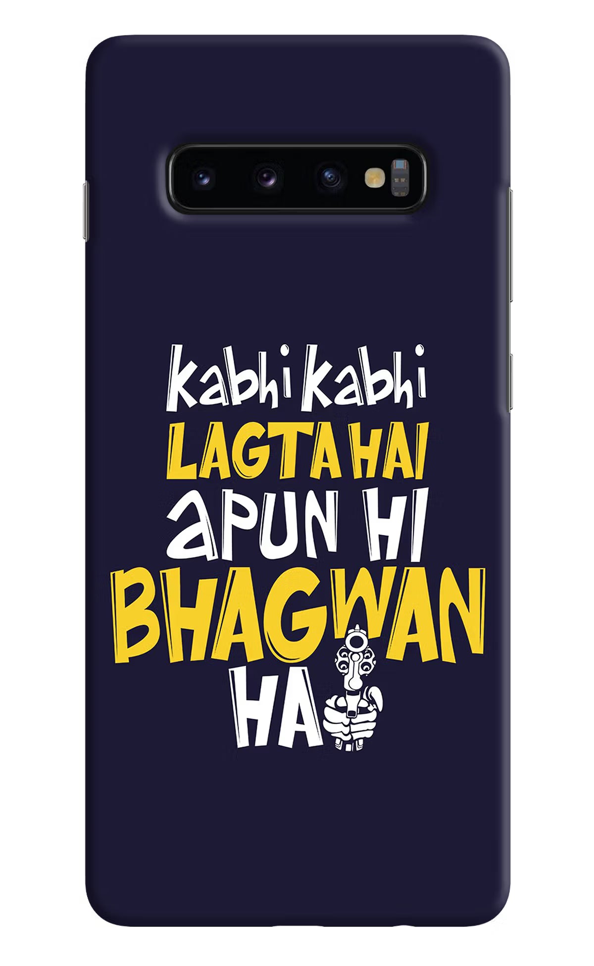Kabhi Kabhi Lagta Hai Apun Hi Bhagwan Hai Samsung S10 Plus Hard Case Back Cover by Casekaro