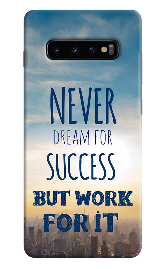 Never Dream For Success But Work For It Samsung S10 Plus Hard Case Back Cover by Casekaro