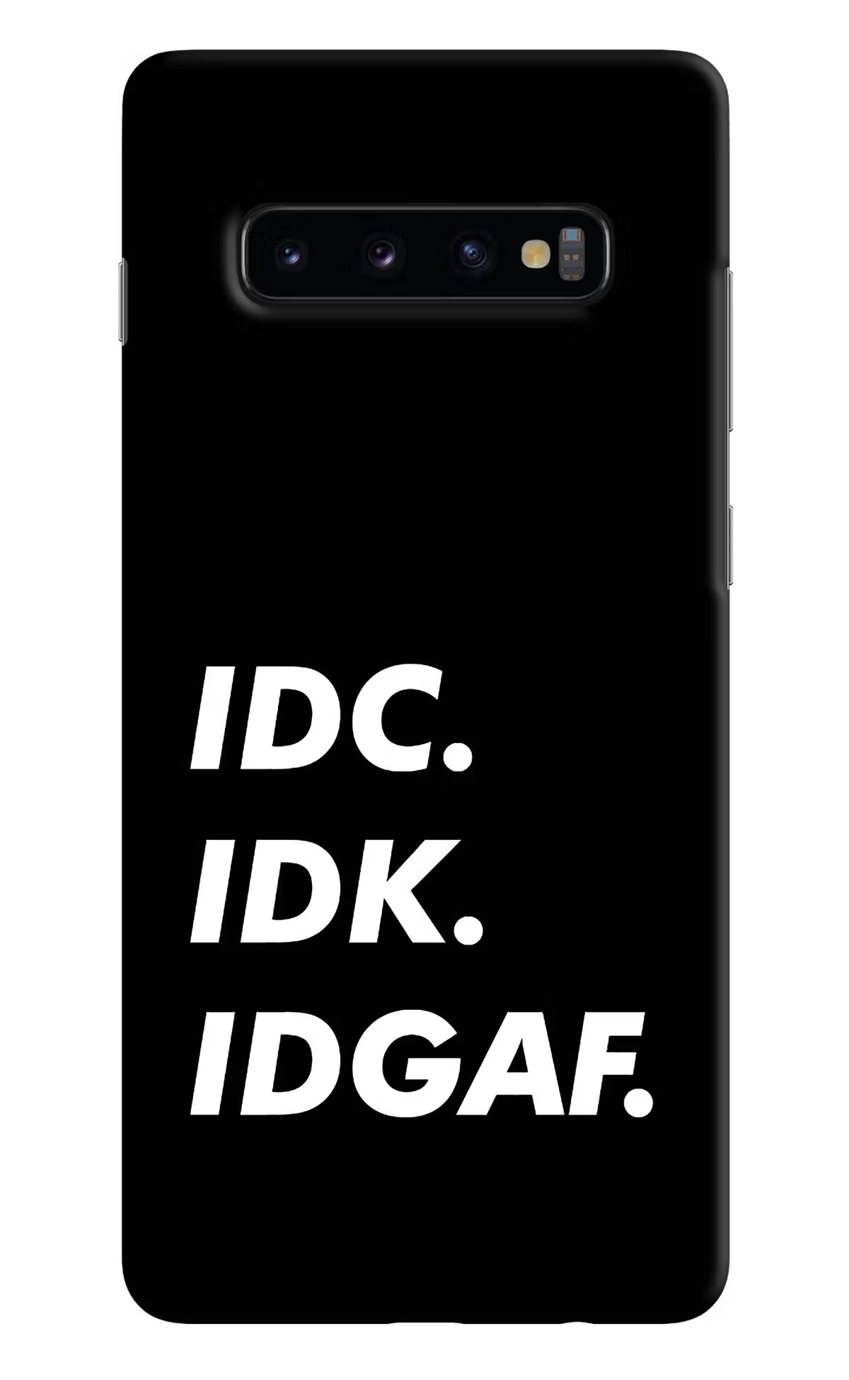 Idc Idk Idgaf Samsung S10 Plus Hard Case Back Cover by Casekaro
