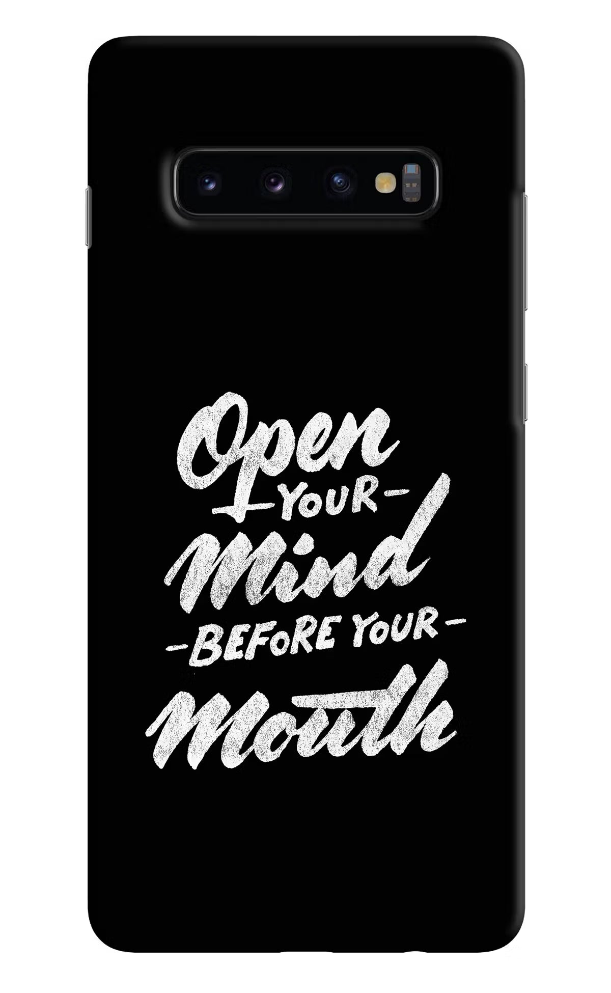 Open Your Mind Before Your Mouth Samsung S10 Plus Hard Case Back Cover by Casekaro