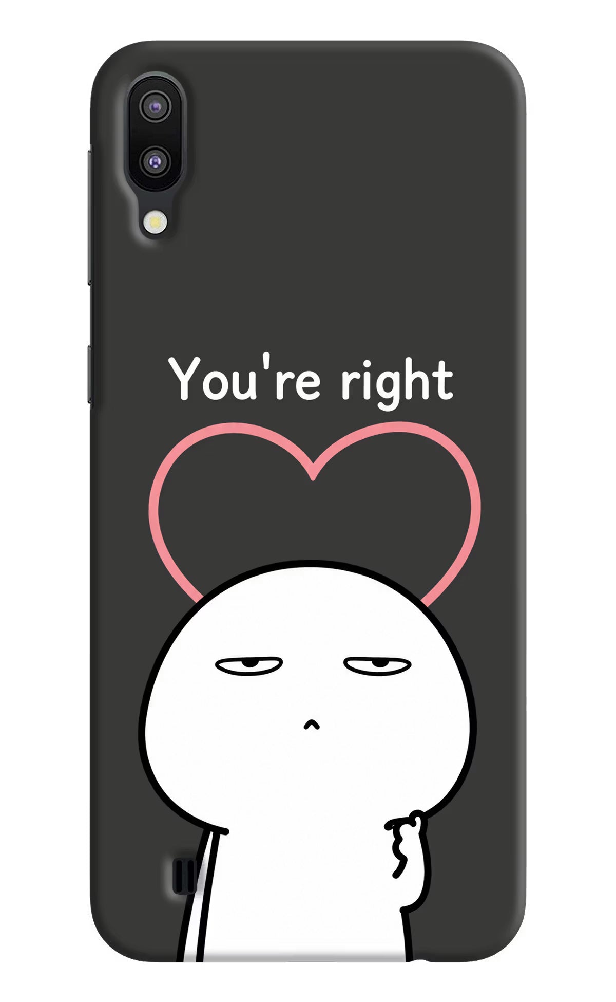 You're Right Samsung M10 Back Cover