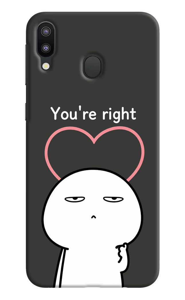 You're Right Samsung M20 Hard Case Back Cover by Casekaro