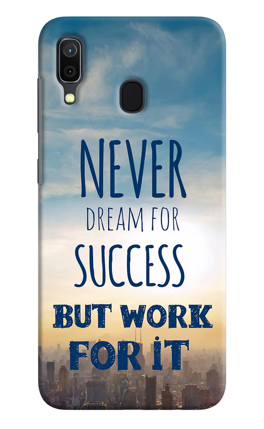 Never Dream For Success But Work For It Samsung A30 Hard Case Back Cover by Casekaro