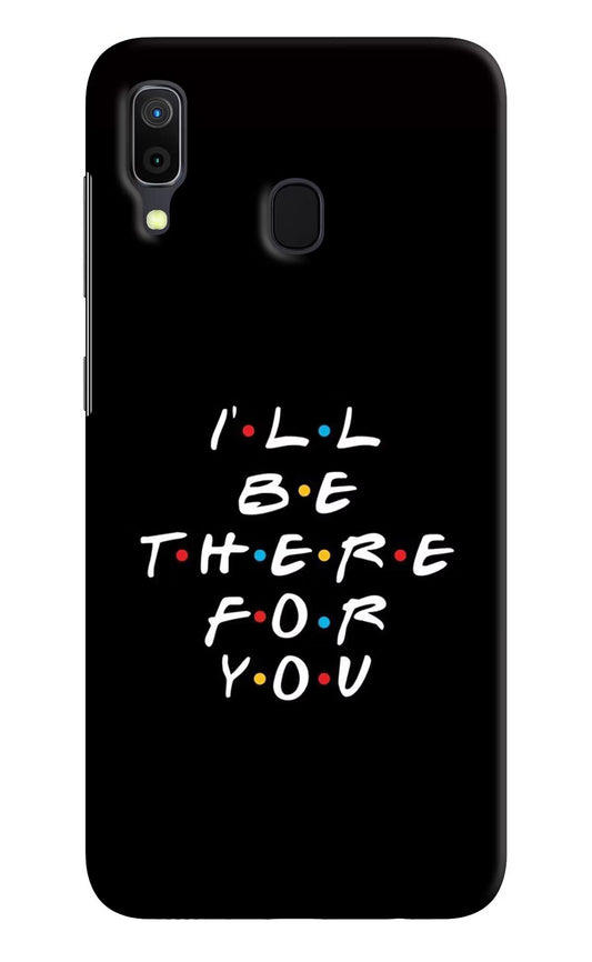 I'll Be There For You Samsung A30 Hard Case Back Cover by Casekaro