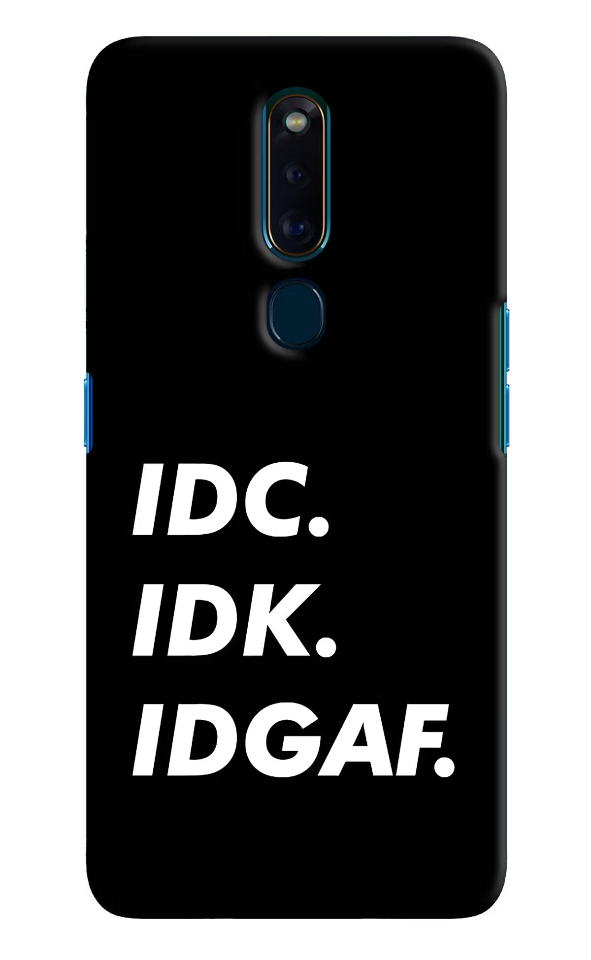 Idc Idk Idgaf Oppo F11 Pro Hard Case Back Cover by Casekaro