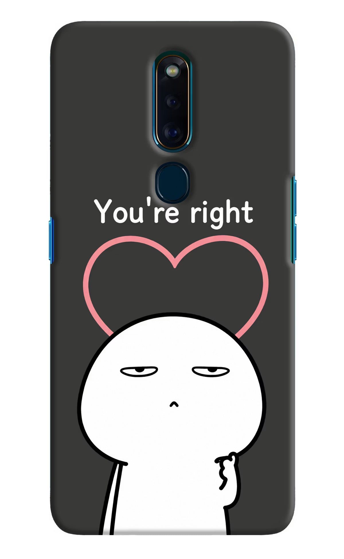 You're Right Oppo F11 Pro Back Cover