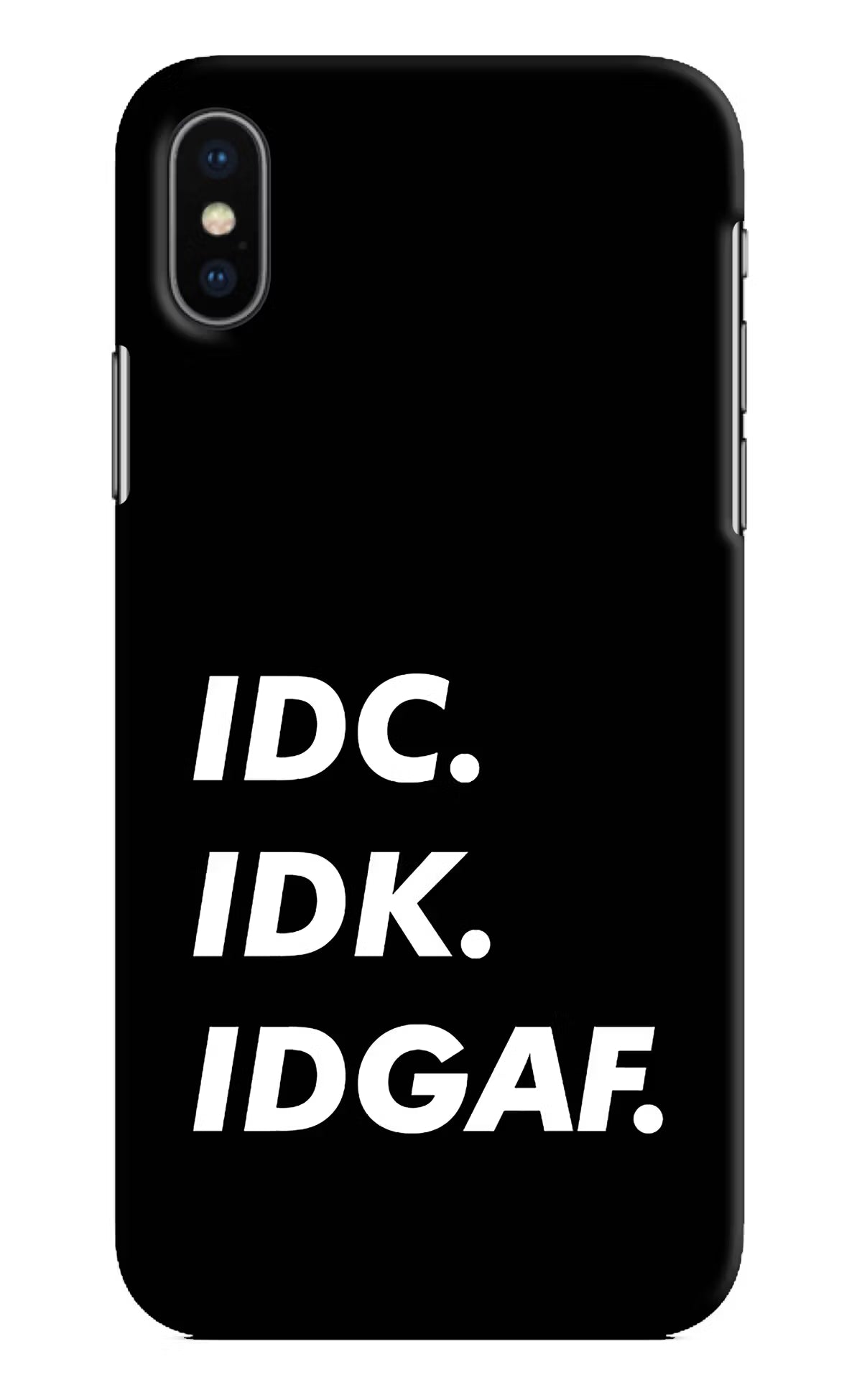 Idc Idk Idgaf iPhone XS Hard Case Back Cover by Casekaro