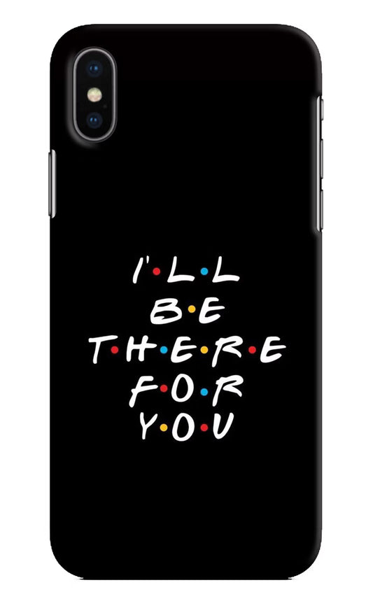 I'll Be There For You iPhone XS Hard Case Back Cover by Casekaro