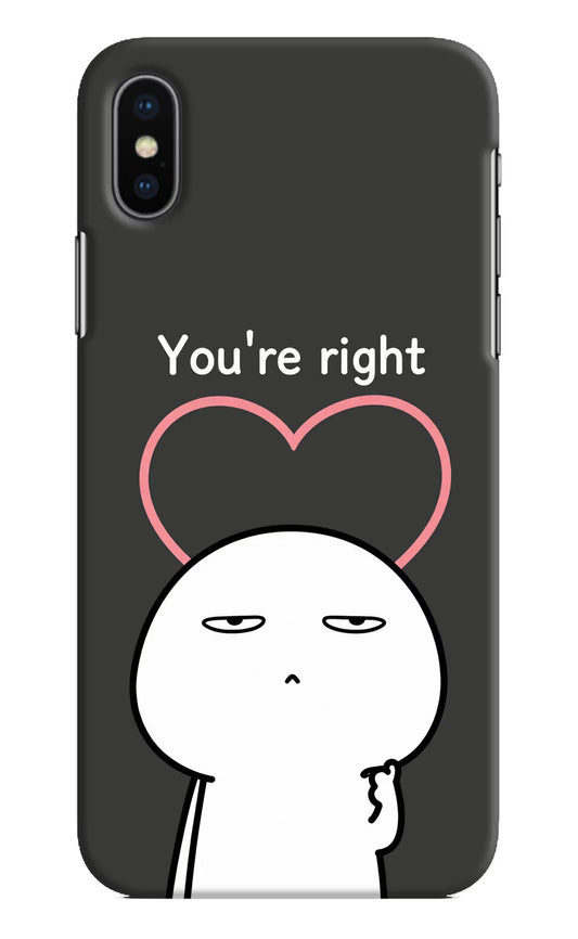 You're Right iPhone XS Hard Case Back Cover by Casekaro