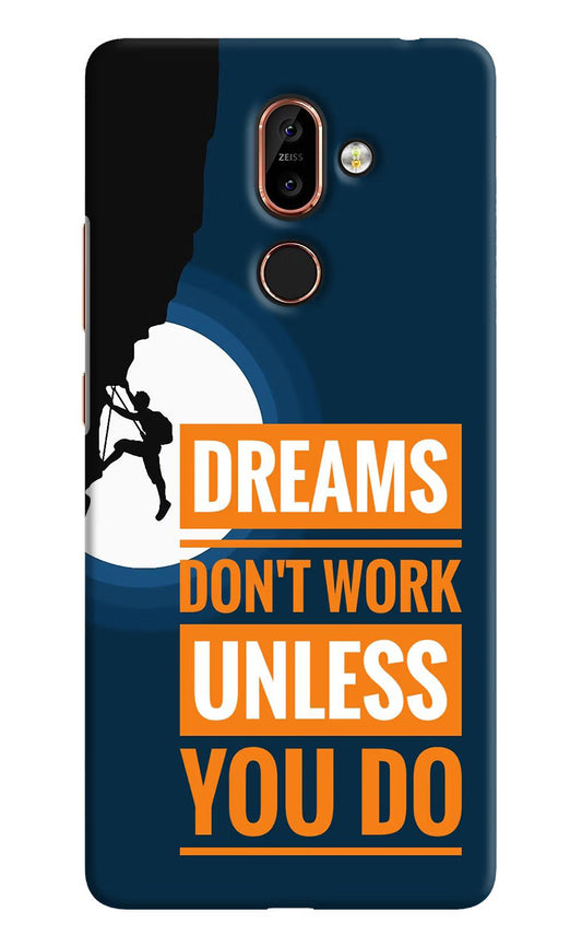 Dreams Don’T Work Unless You Do Nokia 7 Plus Hard Case Back Cover by Casekaro