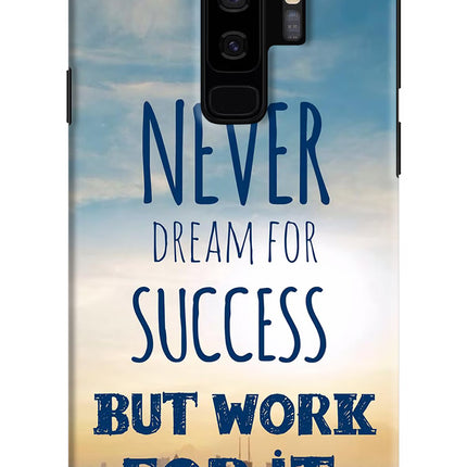Never Dream For Success But Work For It Samsung S9 Plus Hard Case Back Cover by Casekaro