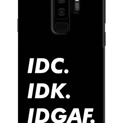 Idc Idk Idgaf Samsung S9 Plus Hard Case Back Cover by Casekaro