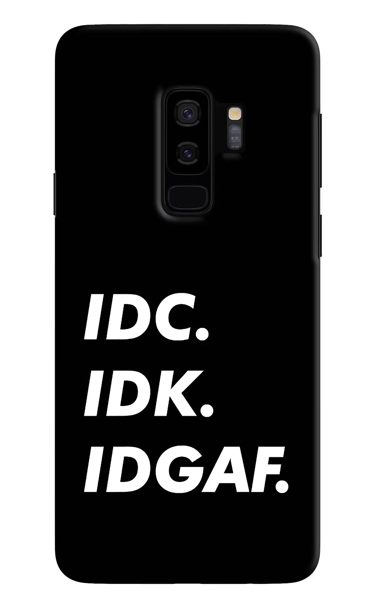 Idc Idk Idgaf Samsung S9 Plus Hard Case Back Cover by Casekaro