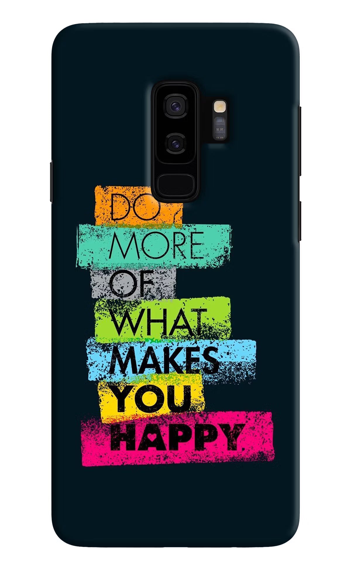 Do More Of What Makes You Happy Samsung S9 Plus Hard Case Back Cover by Casekaro