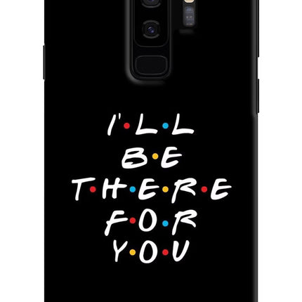 I'll Be There For You Samsung S9 Plus Hard Case Back Cover by Casekaro