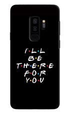 I'll Be There For You Samsung S9 Plus Hard Case Back Cover by Casekaro