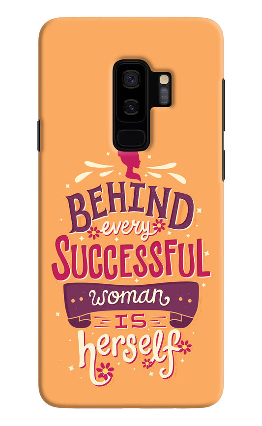 Behind Every Successful Woman There Is Herself Samsung S9 Plus Hard Case Back Cover by Casekaro