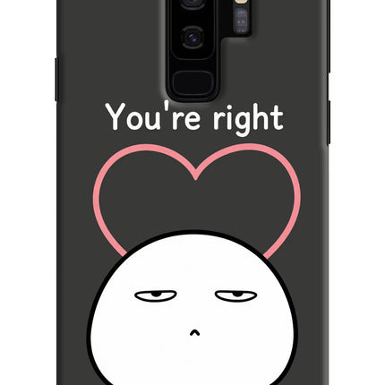 You're Right Samsung S9 Plus Hard Case Back Cover by Casekaro