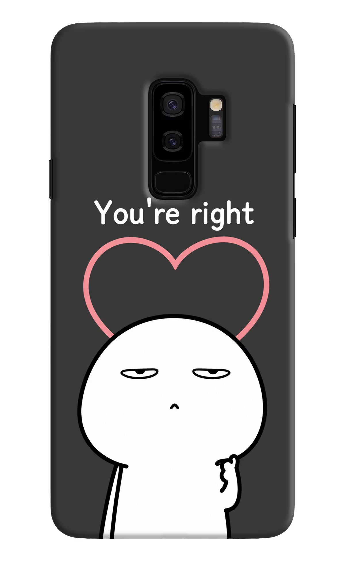 You're Right Samsung S9 Plus Back Cover