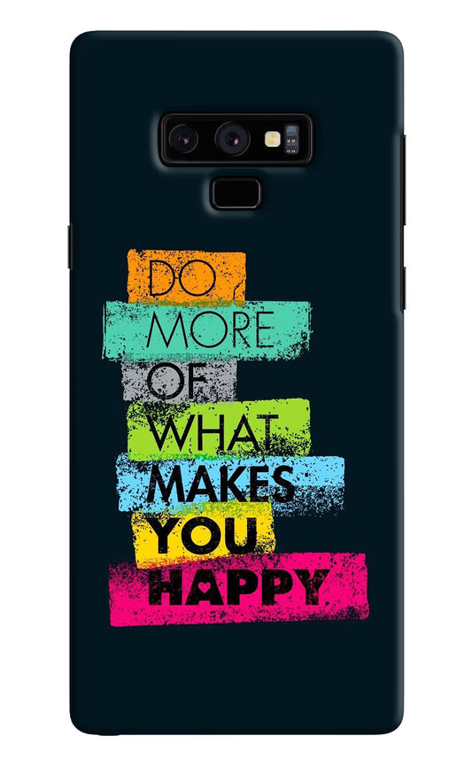 Do More Of What Makes You Happy Samsung Note 9 Hard Case Back Cover by Casekaro