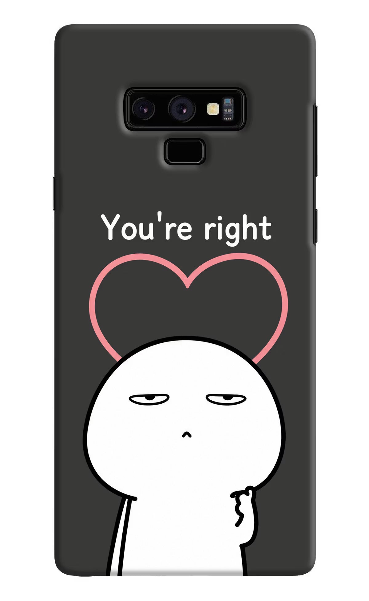 You're Right Samsung Note 9 Back Cover