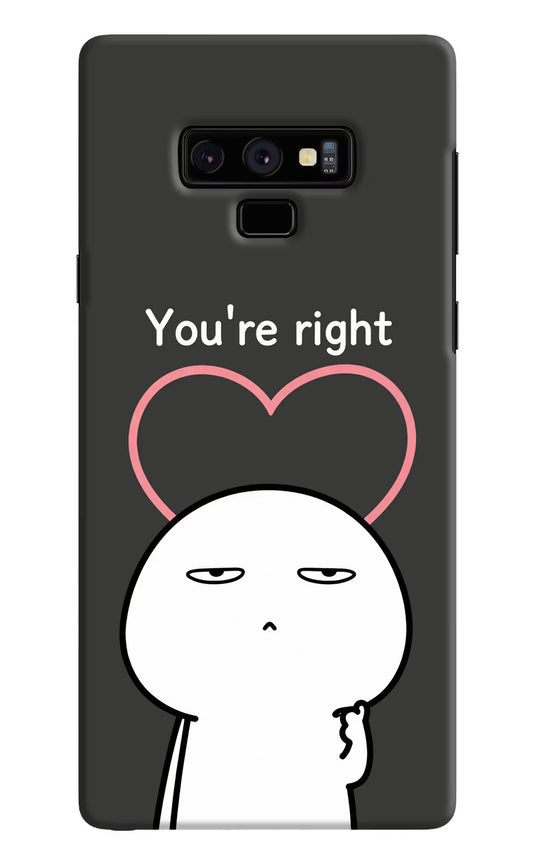 You're Right Samsung Note 9 Hard Case Back Cover by Casekaro