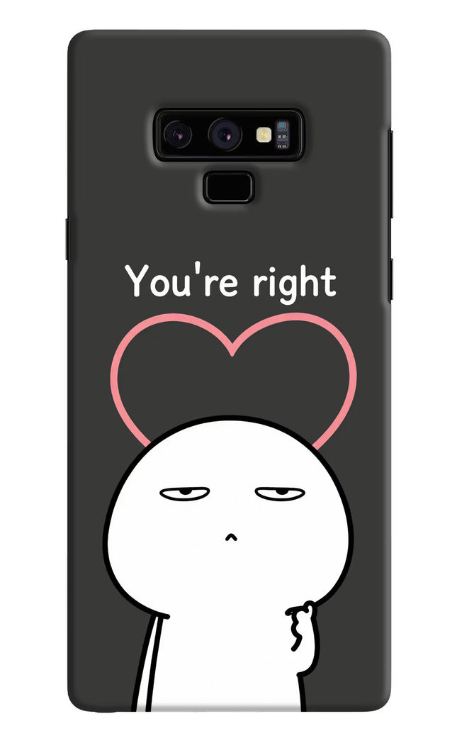 You're Right Samsung Note 9 Hard Case Back Cover by Casekaro