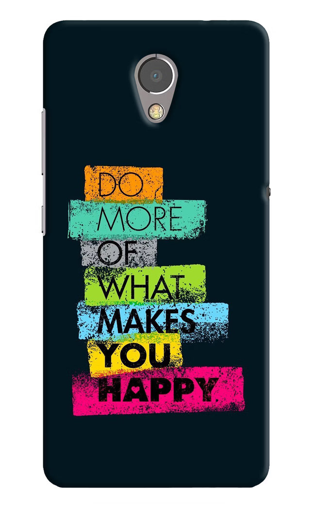 Do More Of What Makes You Happy Lenovo P2 Hard Case Back Cover by Casekaro