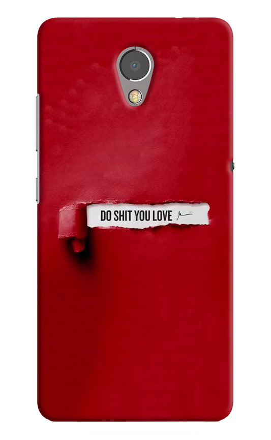Do Shit You Love Lenovo P2 Hard Case Back Cover by Casekaro