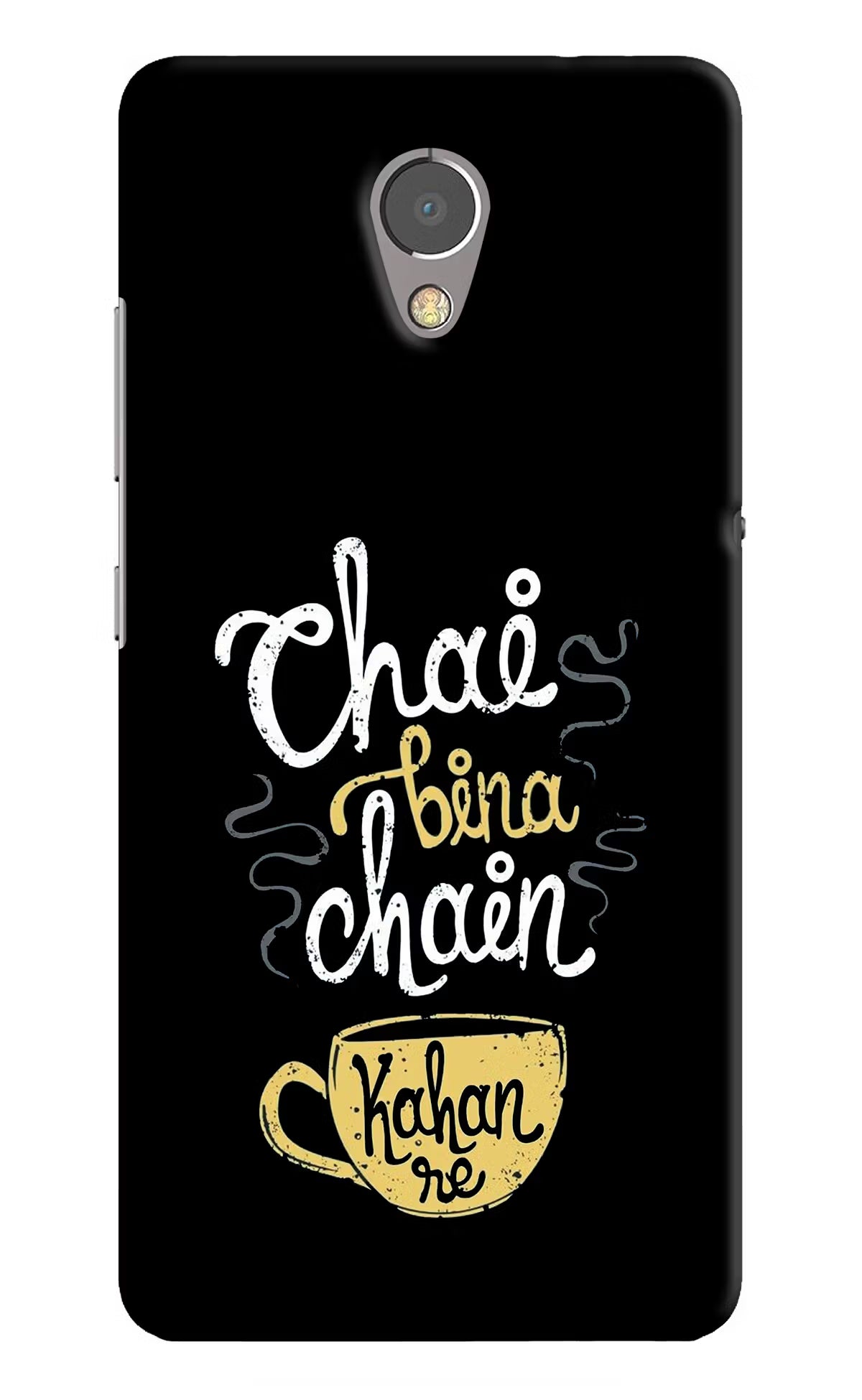 Chai Bina Chain Kaha Re Lenovo P2 Hard Case Back Cover by Casekaro